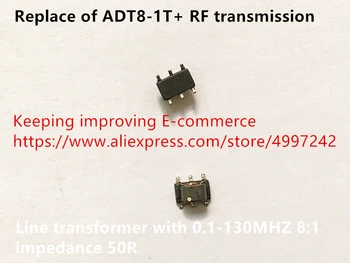 Nou Original 100% înlocuiți de ADT8-1T+ RF linie de transmisie transformator cu 0.1-130MHZ 8:1 impedanta 50R