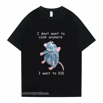 Nu Vreau Să Gătească Mai Tricou Barbati Femei Harajuku Creativitatea Tee nu Vreau Să Mor Tricou Mouse-ul Drăguț T-Shirt